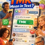 What Does TMK Mean in Text (1)