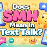 Does SMH Mean in Text Talk