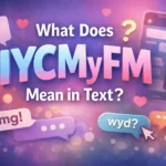 What Does IYCMyFM Mean in Text?