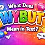 What Does WYBUT Mean in Text