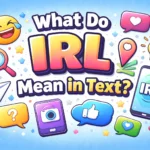 What Do IRL Mean in Text