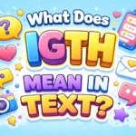 What Does IGTH Mean in Text