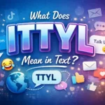 What Does ITTYL Mean in Text