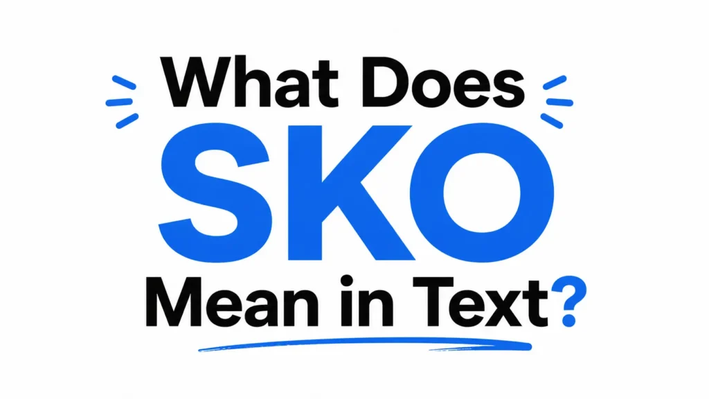 What Does SKO Mean in Text