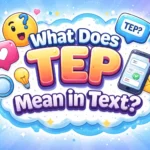 What Does TEP Mean in Text