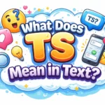 What Does TS Mean in Text