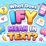 What Dose IFY Mean in Text